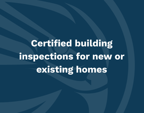 Certified building inspections for new or existing homes